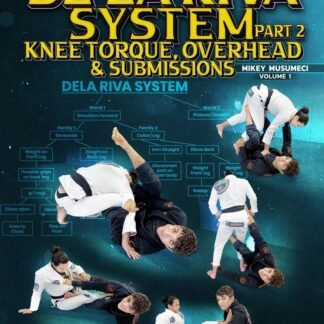 The De La Riva System Part 2: Knee Torque, Overhead and Submissions Com Mikey Musumeci