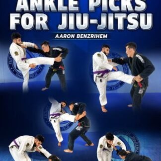 Basics To Advanced: Ankle Picks For Jiu Jitsu by Aaron Benzrihem