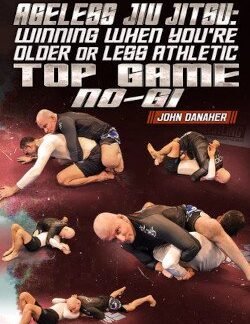 Ageless Jiu Jitsu: Winning When You're Older Or Less Athletic - Top Game No Gi By John Danaher