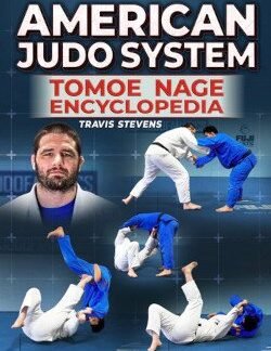 American Judo System: Tomoe Nage Encyclopedia By Jimmy Pedro & Travis Stevens