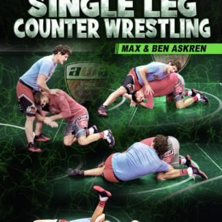They Shoot, You Score: Single Leg Counter Wrestling by Max & Ben Askren