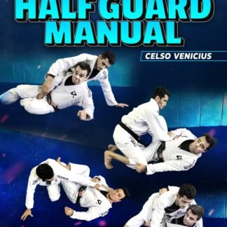 The Effective Half Guard Manual Com Celso Venicius