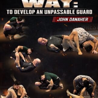 The Fastest Way: To Develop An Unpassable Guard By John Danaher