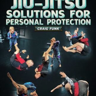 Tactical Jiu Jitsu Solutions For Personal Protection by Craig Funk