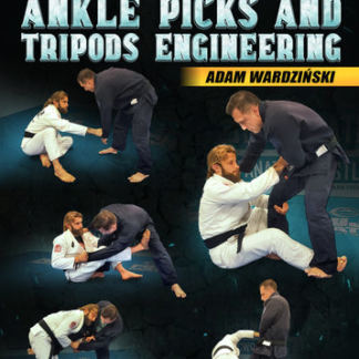 Foot Sweeps, Ankle Picks And Tripods Engineering By Adam Wardzinski