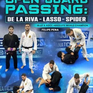 0 To 100 Open Guard Passing: De La riva - Lasso - Spider by Felipe Pena Preguica