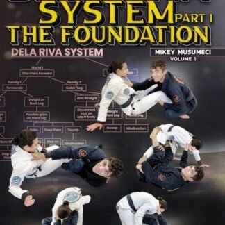 The De La Riva System Part 1: The Foundation Com Mikey Musumeci