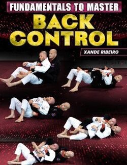 Fundamentals To Master: Back Control By Xande Ribeiro