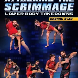 Systematically Attacking The Scrimmage: Lower Body Takedowns by Gordon Ryan
