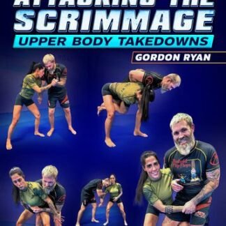 Systematically Attacking The Scrimmage: Upper Body Takedowns by Gordon Ryan