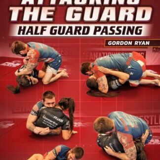 Systematically Attacking The Guard: Half Guard Passing by Gordon Ryan