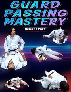 Guard Passing Mastery By Henry Akins
