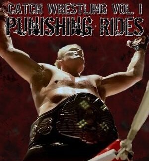 Punishing Rides - Catch Wrestling Vol. 1 Com Josh Barnett