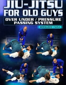 Jiu Jitsu For Old Guys: Over / Under Pressure Passing System By Bernardo Faria