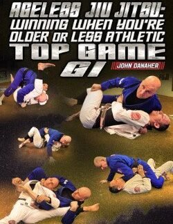 Ageless Jiu Jitsu: Winning When You're Older Or Less Athletic - Top Game Gi By John Danaher