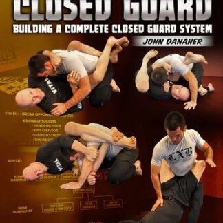 New Wave Jiu Jitsu: Closed Guard - Building A Complete Closed Guard System By John Danaher