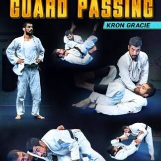 Fundamentals Of Guard Passing By Kron Gracie