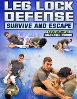 Leg Lock Defense: Survive And Escape By Giancarlo Bodoni