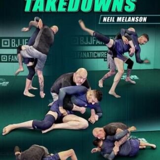 Filthy Grappling Takedowns by Neil Melanson