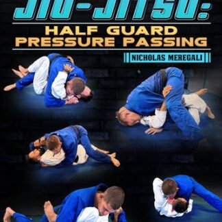 Fundamentals Of Jiu-Jitsu: Half Guard Pressure Passing By Nicholas Meregali