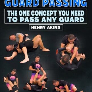 No-Gi Guard Passing: The One Concept You Need To Pass Any Guard by Professor Henry Akins