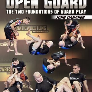 New Wave Jiu Jitsu: Open Guard The two Foundations Of Guard Play by John Danaher