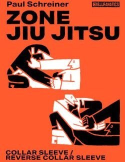 Zone Jiu Jitsu: Collar Sleeve/Reverse Collar Sleeve By Paul Schreiner