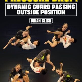 Pressure Drop Dynamic Guard Passing: Outside Position by Brian Glick