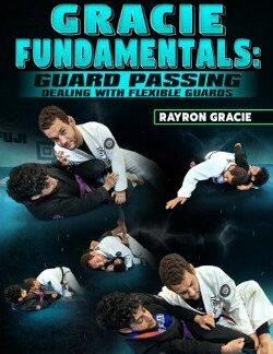 Gracie Fundamentals: Guard Passing - Dealing With Flexible Guards By Rayron Gracie