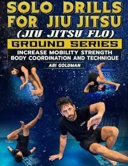Solo Drills For Jiu Jitsu Ground Series By Ari Goldman