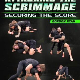 Systematically Attacking the Scrimmage: Securing The Score by Gordon Ryan