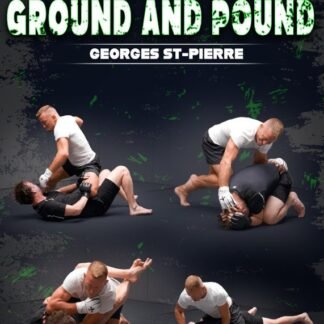 The Science of Ground and Pound: Precision Strikes, positioning & Control by Georges St. Pierre