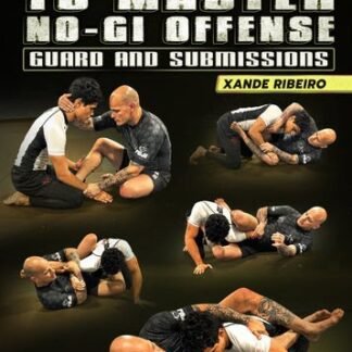 Fundamentals To Master: No Gi Offense - Guard & Submissions by Xande Ribeiro