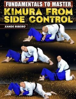 Fundamentals To Master: Kimura From Side Control By Xande Ribeiro