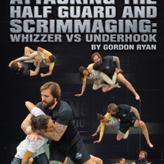 Systematically Attacking The Half Guard and Scrimmaging: Whizzer vs Underhook by Gordon Ryan