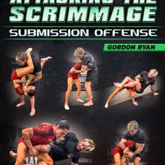 Systematically Attacking The Scrimmage: Submission Offense by Gordon Ryan